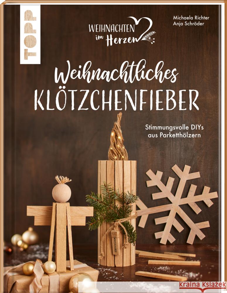 Weihnachtliches Klötzchenfieber. Stimmungsvolle DIYs aus Parketthölzern Richter, Michaela, Schröder, Anja 9783735850614 Frech - książka