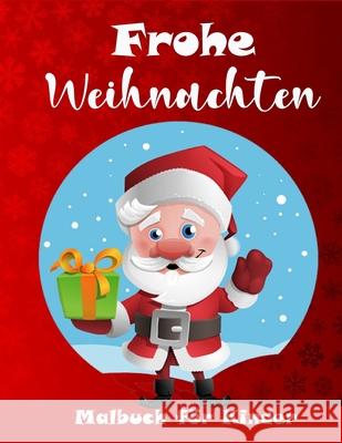 Weihnachts-Malbuch für Kinder: Eine tolle Sammlung von niedlichen Weihnachtsausmalbildern für Jungen und Mädchen Elizabeth Moran 9788775779130 Emily Publishing - książka