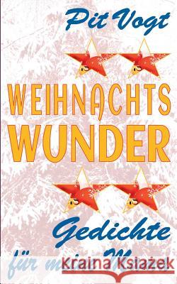 Weihnachts Wunder: Gedichte für meine Mama Vogt, Pit 9783743113084 Books on Demand - książka