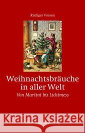 Weihnachtsbräuche in aller Welt : Von Martini bis Lichtmess Vossen, Rüdiger 9783831904747 Ellert & Richter - książka