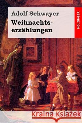 Weihnachtserzählungen Schwayer, Adolf 9781544138565 Createspace Independent Publishing Platform - książka