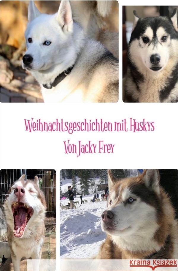 Weihnachtsgeschichten mit Huskys Frey, Jacky 9783758429347 epubli - książka