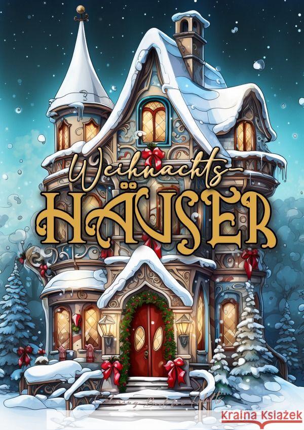 Weihnachtshäuser Malbuch für Erwachsene Grafik, Musterstück, Publishing, Monsoon 9783758411908 epubli - książka