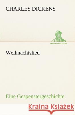 Weihnachtslied Dickens, Charles 9783842406773 TREDITION CLASSICS - książka