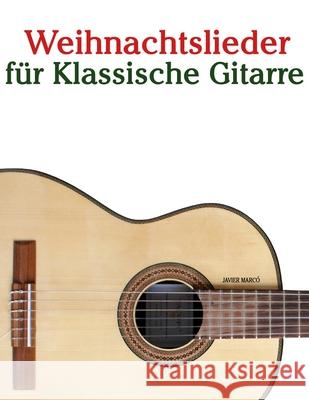 Weihnachtslieder f?r Klassische Gitarre Javier Marc? 9789974934535 Marco Musica - książka