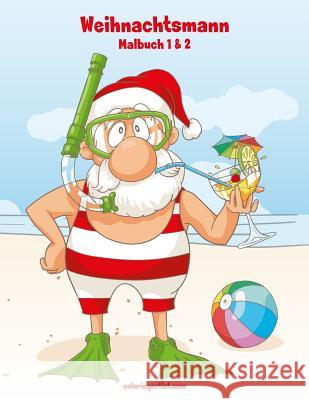 Weihnachtsmann-Malbuch 1 & 2 Nick Snels 9781981509553 Createspace Independent Publishing Platform - książka