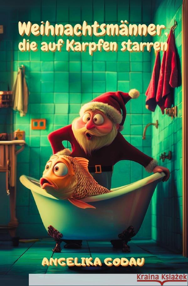 Weihnachtsmänner, die auf Karpfen starren Godau, Angelika 9783565132270 epubli - książka