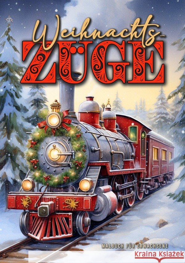Weihnachtszüge Malbuch für Erwachsene Grafik, Musterstück, Publishing, Monsoon 9783758423369 epubli - książka