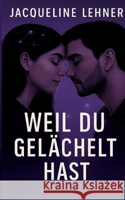 Weil du gel?chelt hast Jacqueline Lehner 9783819299377 Bod - Books on Demand - książka