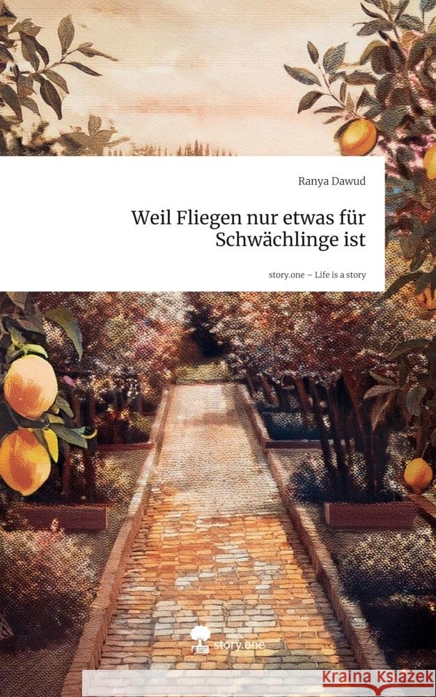 Weil Fliegen nur etwas für Schwächlinge ist. Life is a Story - story.one Dawud, Ranya 9783711594587 story.one publishing - książka