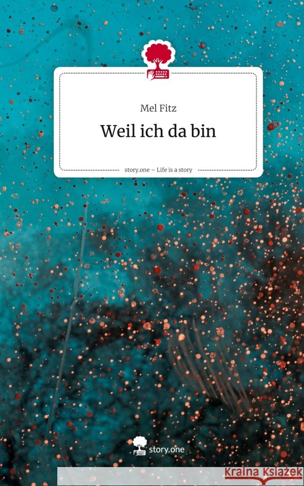 Weil ich da bin. Life is a Story - story.one Fitz, Mel 9783711804419 story.one publishing - książka