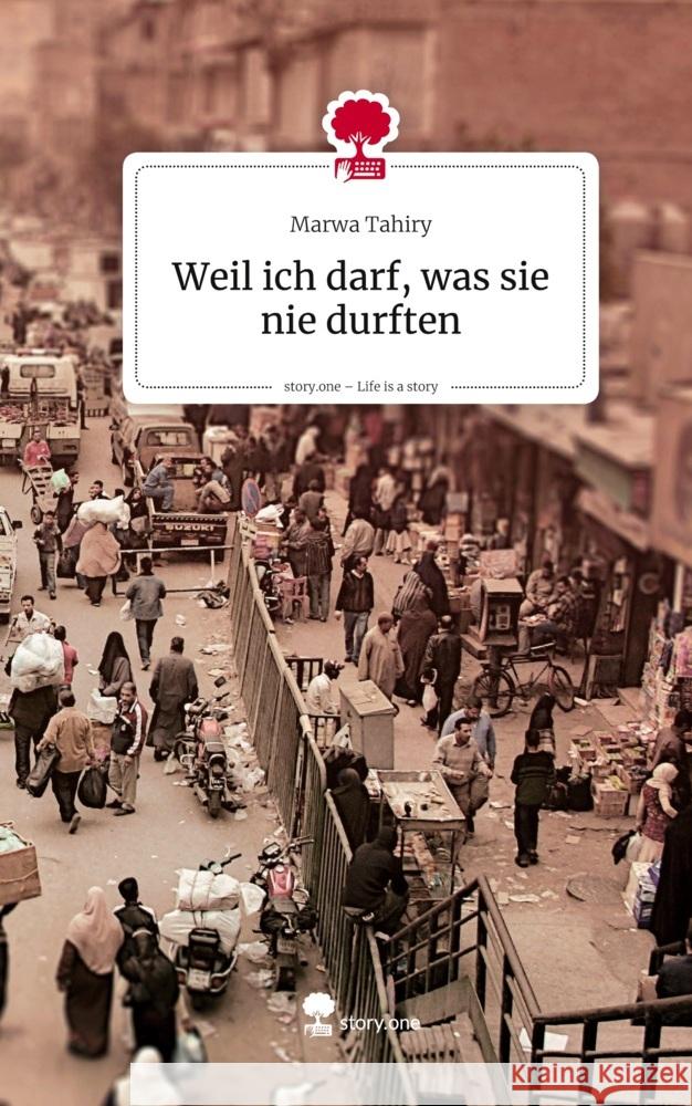 Weil ich darf, was sie nie durften. Life is a Story - story.one Tahiry, Marwa 9783711591661 story.one publishing - książka