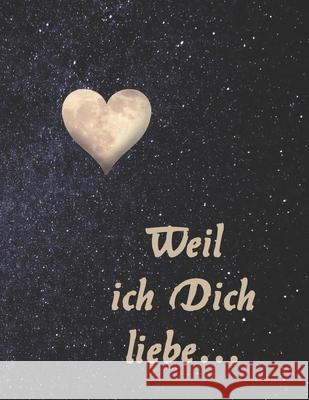 Weil ich Dich liebe: Eine originelle Liebeserklärung zum Ausfüllen und Verschenken Planer, Helden 9781657944558 Independently Published - książka