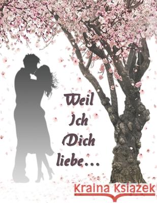 Weil ich Dich liebe: Eine originelle Liebeserklärung zum Ausfüllen und Verschenken Planer, Helden 9781657954564 Independently Published - książka