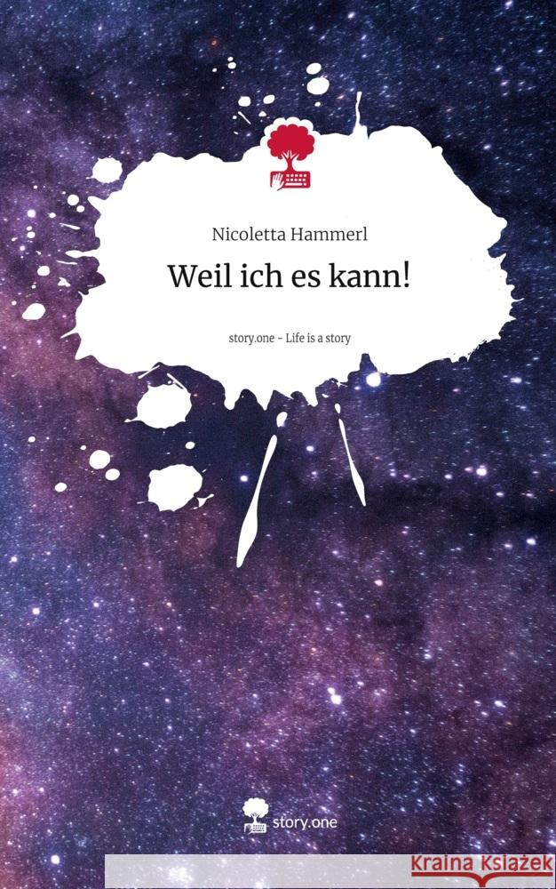 Weil ich es kann!. Life is a Story - story.one Hammerl, Nicoletta 9783711582119 story.one publishing - książka