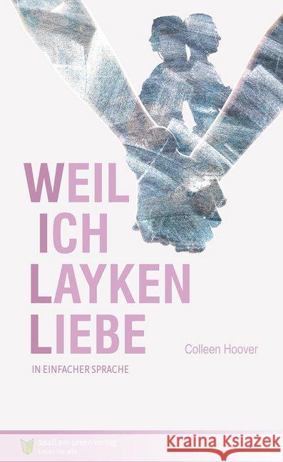 Weil ich Layken liebe : In Einfacher Sprache. Sprachniveau A2/B1 Hoover, Colleen 9783944668482 Spaß am Lesen Verlag GmbH - książka