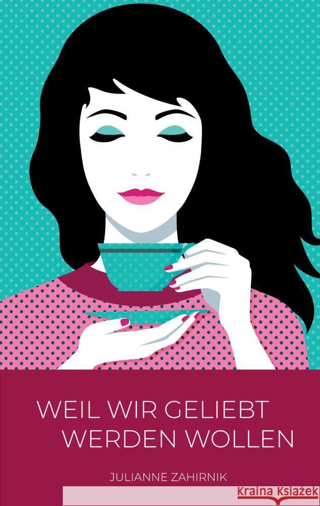 Weil wir geliebt werden wollen ... Zahirnik, Julianne 9783347602113 tredition - książka