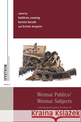 Weimar Publics/Weimar Subjects: Rethinking the Political Culture of Germany in the 1920s Canning, Kathleen 9781782381075  - książka