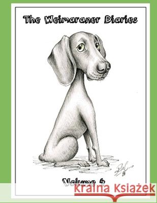 Weimaraner Diaries: Volume 4 S L Wallis   9798409423209 Independently Published - książka