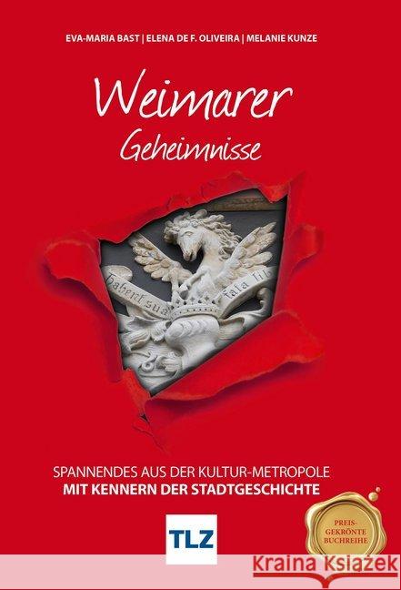 Weimarer Geheimnisse : Spannendes aus der Kultur-Metropole. Mit Kennern der Stadtgeschichte Bast, Eva-Maria; Oliveira, Elena; Kunze, Melanie 9783946581505 Bast Medien - książka