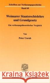 Weimarer Staatsrechtslehre Und Grundgesetz: Ein Verfassungstheoretischer Vergleich Unruh, Peter 9783428114504 Duncker & Humblot - książka