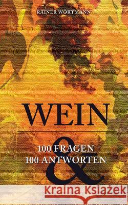 Wein: 100 Fragen & 100 Antworten Wörtmann, Rainer 9783734764806 Books on Demand - książka