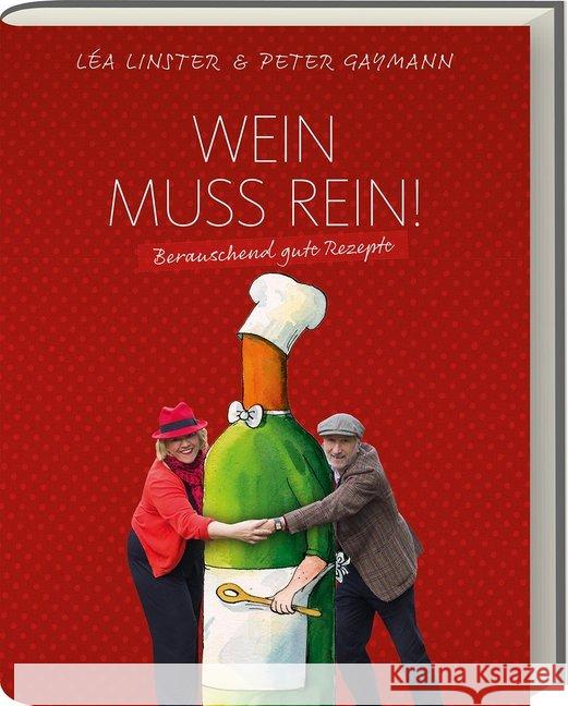 Wein muss rein! : Berauschend gute Rezepte Linster, Léa; Gaymann, Peter 9783869135892 ars vivendi - książka
