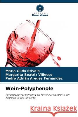 Wein-Polyphenole Maria Gilda Stivala Margarita Beatriz Villecco Pedro Adri?n Arede 9786205629734 Verlag Unser Wissen - książka