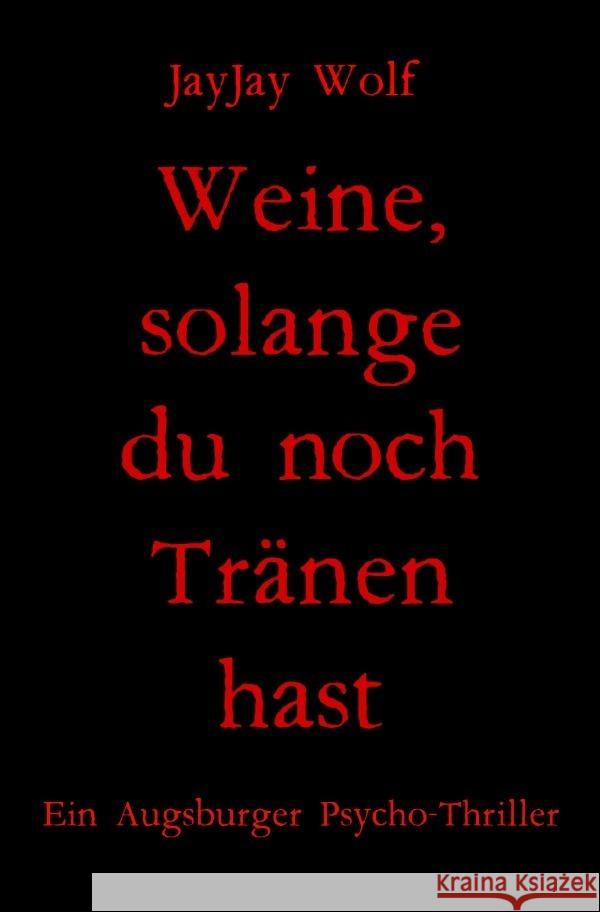 Weine, solange du noch Tränen hast Wolf, JayJay 9783756558742 epubli - książka