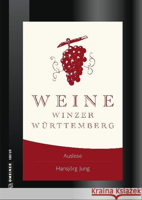 Weine Winzer Württemberg : Zwischen Heilbronner Land und Bodensee Jung, Hansjörg 9783839223918 Gmeiner - książka