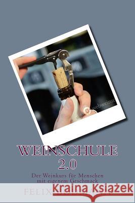 Weinschule 2.0: Der Weinkurs für Menschen mit eigenem Geschmack Bodmann, Felix 9781514100844 Createspace - książka