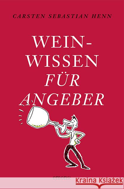 Weinwissen für Angeber Henn, Carsten Sebastian 9783954512133 Emons - książka