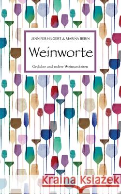 Weinworte: Gedichte und andere Weinsamkeiten Marina Berin Jennifer Hilgert 9783755740124 Books on Demand - książka