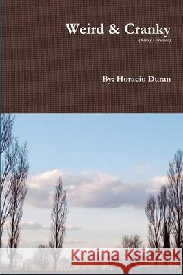 Weird & Cranky Horacio Duran 9781257767069 Lulu.com - książka