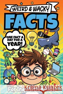 Weird & Wacky Facts For Inquisitive Kids Albert B. Squid 9781959209508 Square Root of Squid Publishing - książka