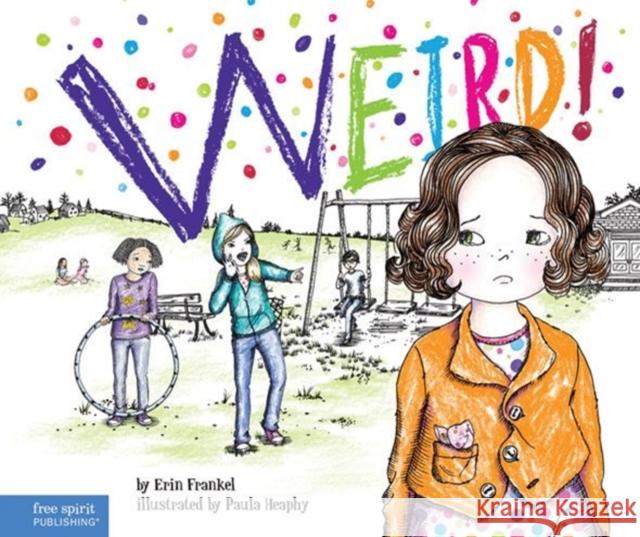 Weird!: A Story about Dealing with Bullying in Schools Frankel, Erin 9781575424378 Free Spirit Publishing - książka