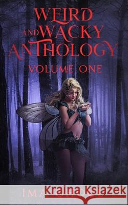 Weird And Wacky Anthology Ima Ghoul 9780646876245 Written Word Publishing - książka