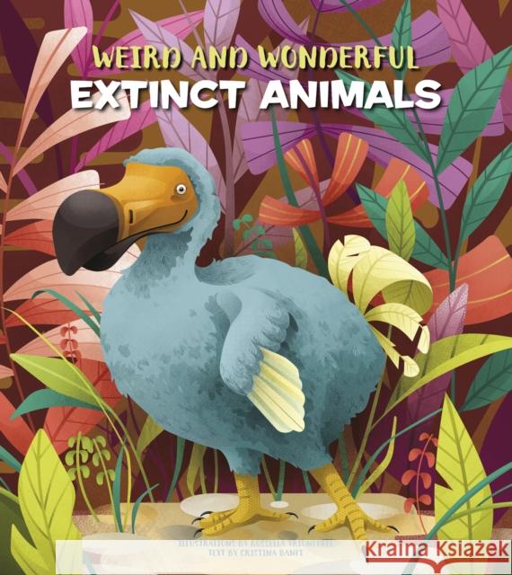 Weird and Wonderful Extinct Animals Cristina Banfi 9788854416543 White Star - książka