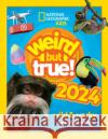 Weird but true! 2024: Wild and Wacky Facts & Photos! National Geographic Kids 9780008619206 HarperCollins Publishers