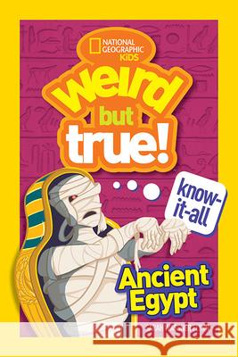 Weird But True Know-It-All: Ancient Egypt Sarah Wassner Flynn 9781426335464 National Geographic Society - książka