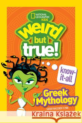 Weird But True Know-It-All: Greek Mythology National Geographic Kids 9781426331909 National Geographic Society - książka