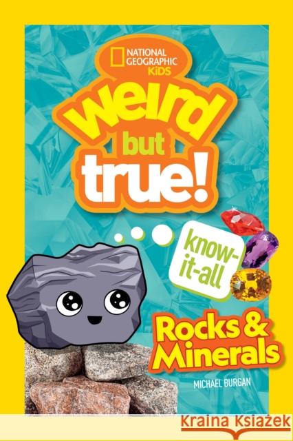 Weird But True Know-It-All: Rocks & Minerals Michael Burgan 9781426371837 National Geographic Kids - książka