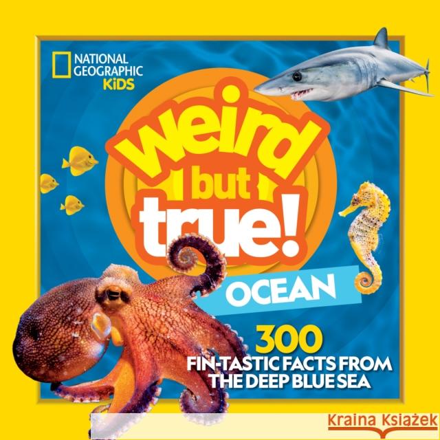 Weird But True Ocean: 300 Fin-Tastic Facts from the Deep Blue Sea Julie Beer 9781426371813 National Geographic Kids - książka