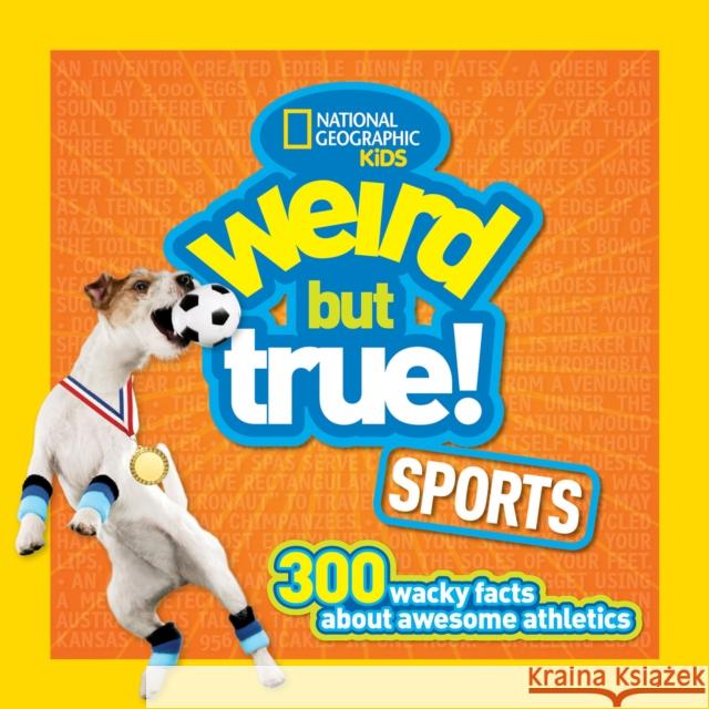 Weird But True Sports: 300 Wacky Facts about Awesome Athletics National Geographic Kids 9781426324673 National Geographic Society - książka