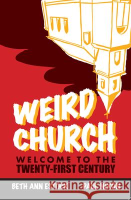 Weird Church: Welcome to the Twenty-First Century Paul Nixon Beth Ann Estock 9780829820348 Pilgrim Press - książka