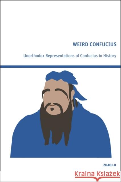 Weird Confucius Zhao (New York University Shanghai, China) Lu 9781350327528 Bloomsbury Publishing PLC - książka