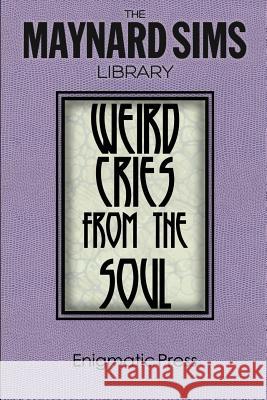 Weird Cries From The Soul: The Maynard Sims Library. Vol. 5 Sims, Maynard 9781497490581 Createspace - książka