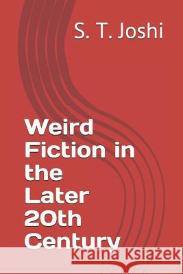 Weird Fiction in the Later 20th Century S. T. Joshi 9781072960423 Independently Published - książka