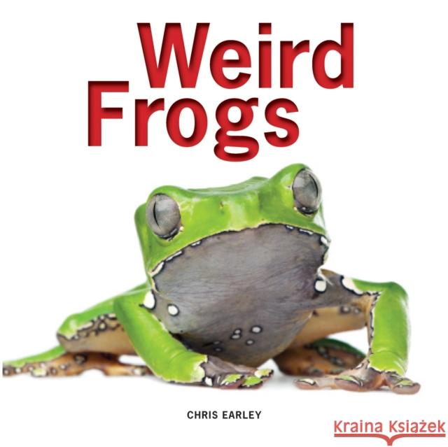 Weird Frogs Chris Earley 9781770853614 Firefly Books - książka