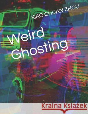Weird Ghosting Xiao Chuan Zhou 9798829333126 Independently Published - książka